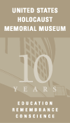 United States Holocaust Memorial Museum: 10 Years.  Education.  Rememberance.  Conscience.