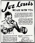 This tribute to Louis after his defeat appeared in <i>The Pittsburgh Courier</i>, June 27, 1936. The headline says “Joe Louis, We Are With You.” This tribute to Louis after his defeat appeared in <i>The Pittsburgh Courier</i>, June 27, 1936. The headline says “Joe Louis, We Are With You.”